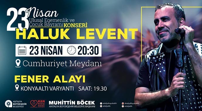 Antalya Da 23 Nisan Coskusu Haluk Levent Konseriyle Katlanacak